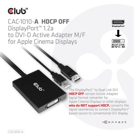 Club 3D Átalakító - CAC-1010-A (DisplayPort to Dual Link DVI-D, aktív, 4K30Hz, HDCP ON)