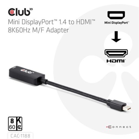 Club 3D Átalakító - CAC-1188 (Mini DisplayPort 1.4 to HDMI 8K60Hz, aktív, HDCP 2.2, 9cm)