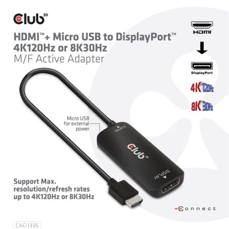 Club 3D Átalakító - CAC-1335 (HDMI+Micro USB to DisplayPort, 4K120Hz/8K30Hz, M/F, aktív)