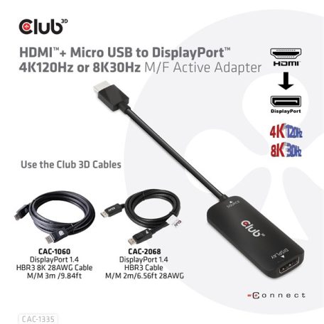 Club 3D Átalakító - CAC-1335 (HDMI+Micro USB to DisplayPort, 4K120Hz/8K30Hz, M/F, aktív)
